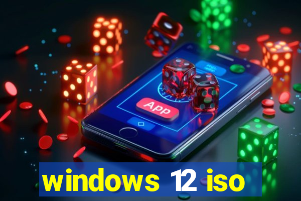 windows 12 iso